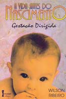 Vida Antes do Nascimento, a - Gestacao Dirigida