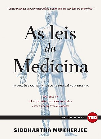 Leis da Medicina, as - Anotacoes Cotidianas sobre Uma Ciencia Incerta