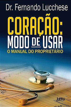 Coracao - Modo de Usar - o Manual do Proprietario