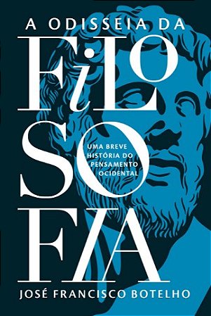 Odisseia da Filosofia, A: Uma Breve Historia do Pensamento Ocidental