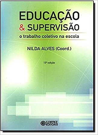 Educacao e Supervisao - o Trabalho Coletivo na Escola