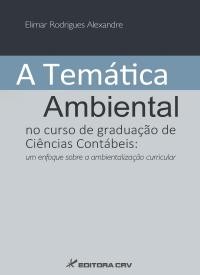 Tematica Ambiental no Curso de Graduacao de Ciencias Contabeis, A: Um Enfoq