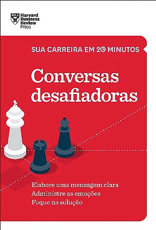 Conversas Desafiadoras (sua Carreira em 20 Minutos - Hbr)