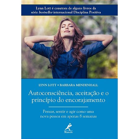 Autoconsciencia, Aceitacao e o Principio do Encorajamento - Pensar, Sentir