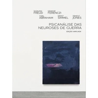 Psicanalise das Neuroses de Guerra: Edicao Ampliada