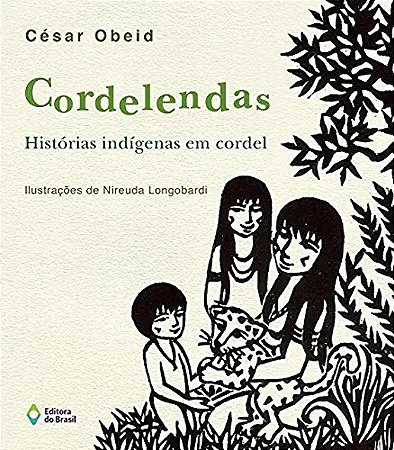 Cordelendas - Historias Indigenas em Cordel