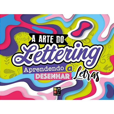Arte do Lettering - Aprendendo a Desenhar Letras