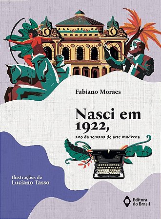 Nasci em 1922, Ano da Semana de Arte Moderna