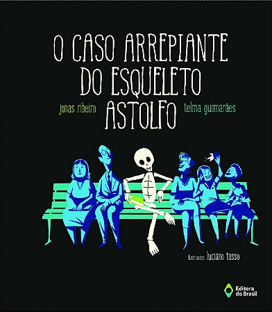 Caso Arrepiante do Esqueleto Astolfo, O