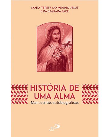 Historia de Uma Alma: Manuscritos Autobiograficos