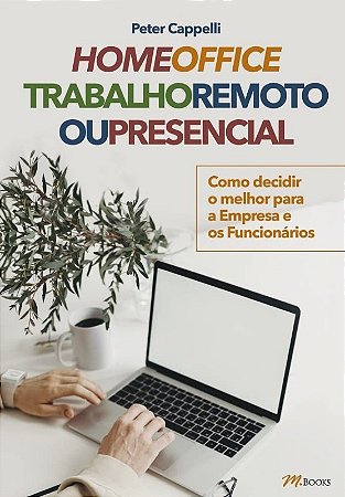 Home Office Trabalho Remoto Ou Presencial: Como Decidir o Melhor para a emp