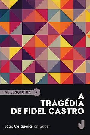 A Tragédia de Fidel Castro - Lusofonia Vol. Vii