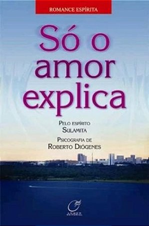 So o Amor Explica