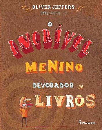 Incrivel Menino Devorador de Livros, O