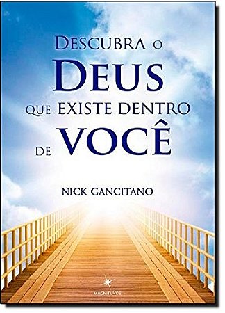 Descubra o Deus Que Existe Dentro de Voce