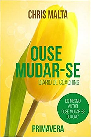 Ouse Mudar-se - Diário de Coaching - Primavera