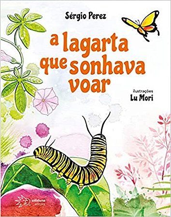 Lagarta Que Sonhava Voar, A