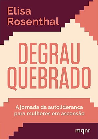 Degrau Quebrado: a Jornada da Autolideranca para Mulheres em Ascensao