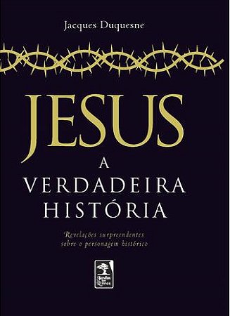 Jesus - a Verdadeira Historia