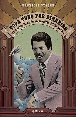 Topa Tudo por Dinheiro - as Muitas Faces do Empresario Silvio Santos