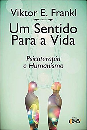 Sentido para a Vida, Um: Psicoterapia e Humanismo