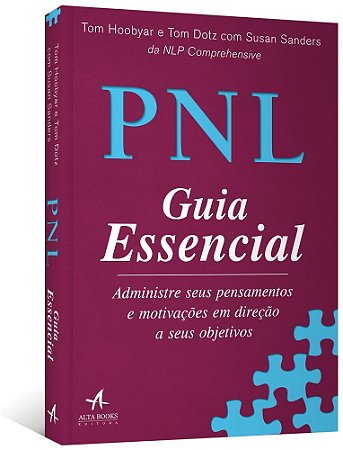 Pnl: Guia Essencial: Administre Seus Pensamentos e Motivacoes em Direcao A