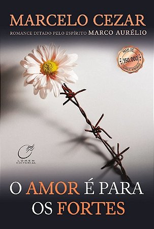 Amor e para os Fortes, O