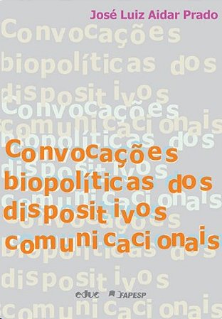 Convocacoes Biopoliticas dos Dispositivos Comunicacionais