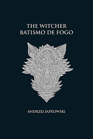 Batismo de Fogo: a Saga do Bruxo Geralt de Rivia
