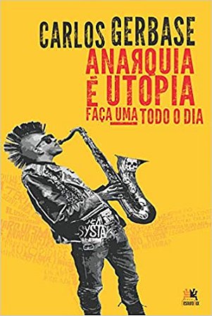 Anarquia é Utopia Faça Uma Todo Dia