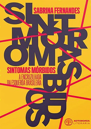 Sintomas Morbidos: a Encruzilhada da Esquerda Brasileira
