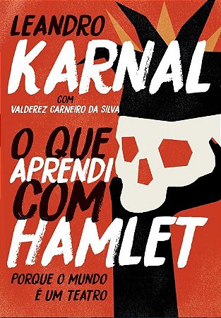 Que Aprendi com Hamlet, O: Porque o Mundo e Um Teatro (edicao Slim)