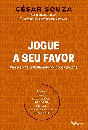 Jogue a Seu Favor - Vire a Sorte Trabalhando por Conta Propria - Como Fazer