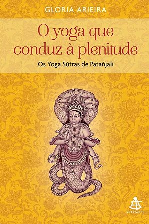 Yoga Que Conduz a Plenitude, o - os Yoga Sutras de Patanjali