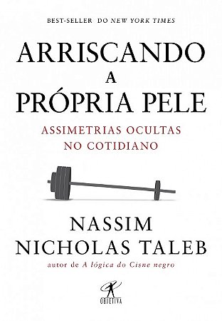 Arriscando a Propria Pele - Assimetrias Ocultas no Cotidiano