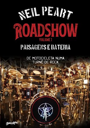 Roadshow: Paisagens e Bateria (volume 1): de Motocicleta Numa Turne de Rock