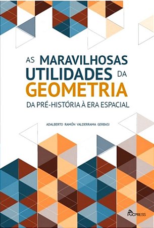 As Maravilhosas Utilidades da Geometria, da Pre Historia a era Espacial
