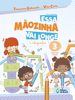 Essa Maozinha Vai Longe: Caligrafia: Educacao Infantil 3