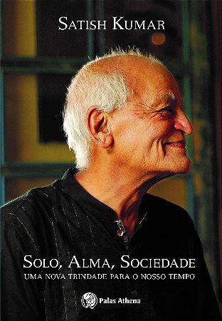 Solo, Alma, Sociedade - Uma Nova Trindade para o Nosso Tempo