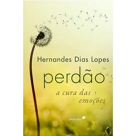 Perdao: a Cura das Emocoes