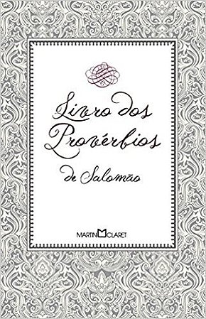 Livro dos Proverbios de Salomao - Col. a Obra-prima de Cada Autor