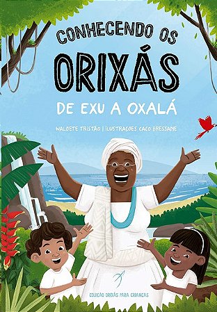 Conhecendo os Orixas: de Exu a Oxala