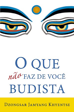 Que Nao Faz de Voce Budista, O