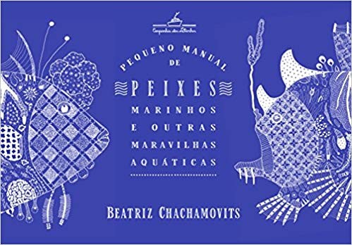 Pequeno Manual de Peixes Marinhos e Outras Maravilhas Aquaticas