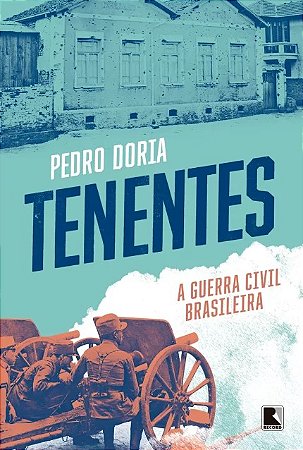 Tenentes: a Guerra Civil Brasileira