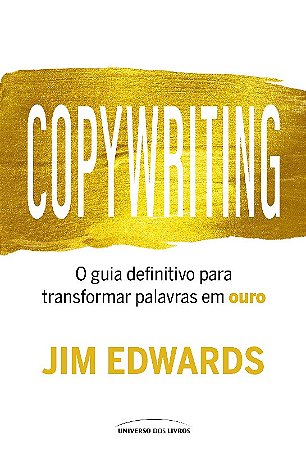 Copywriting - o Guia Definitivo para Transformar Palavras em Ouro