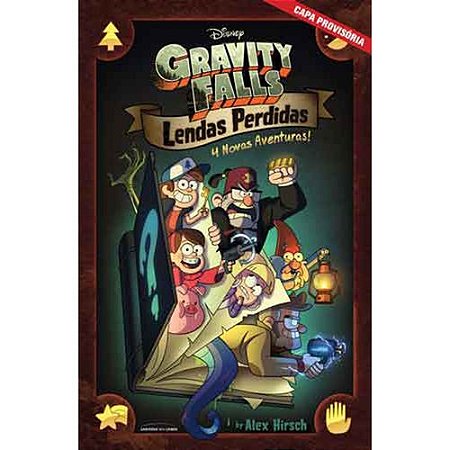 Gravity Falls: Lendas Perdidas - 4 Historias Ineditas sobre os Misterios D