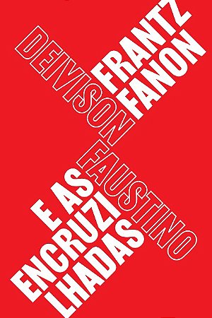 Frantz Fanon e as Encruzilhadas: Teoria, Politica e Subjetividade, Um Guia