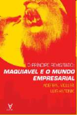 Principe Revisitado, O: Maquiavel e o Mundo Empresarial