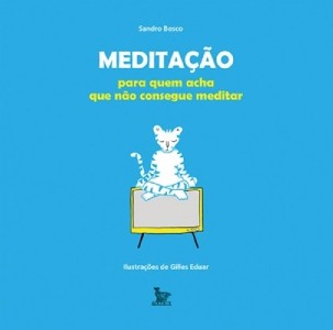Meditacao - para Quem Acha Que Nao Consegue Meditar